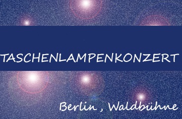 22. BERLINER TASCHENLAMPENKONZERT - Berliner Waldbühne - 18.09.2021 – 19.09.2021 - Konzert - Alecsa Hotel Berlin