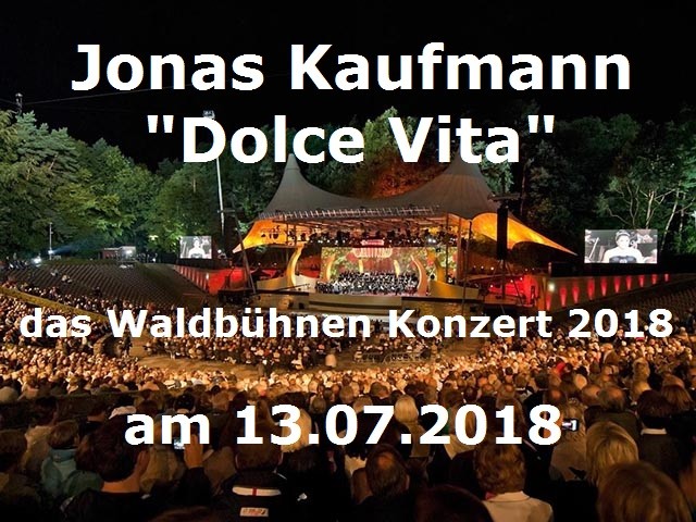 Jonas Kaufmann: „Dolce Vita“ – Das Waldbühnen-Konzert am 13.07.2018 - Berliner Waldbühne - 14.07.2018 – 15.07.2018 - Konzert - Alecsa Hotel Berlin