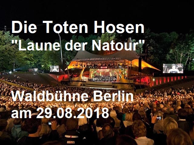 Die Toten Hosen – “Laune der Natour” – am 29.08.2018 in der Waldbühne Berlin - Berliner Waldbühne - 29.08.2018 – 30.08.2018 - Konzert - Alecsa Hotel Berlin