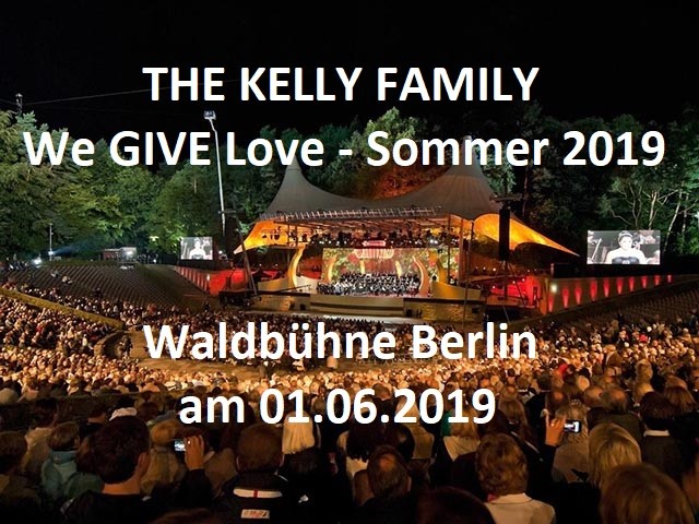 The Kelly Family We GIVE Love – Sommer 2019 - Berliner Waldbühne - 01.06.2019 – 02.06.2019 - Konzert - Alecsa Hotel Berlin