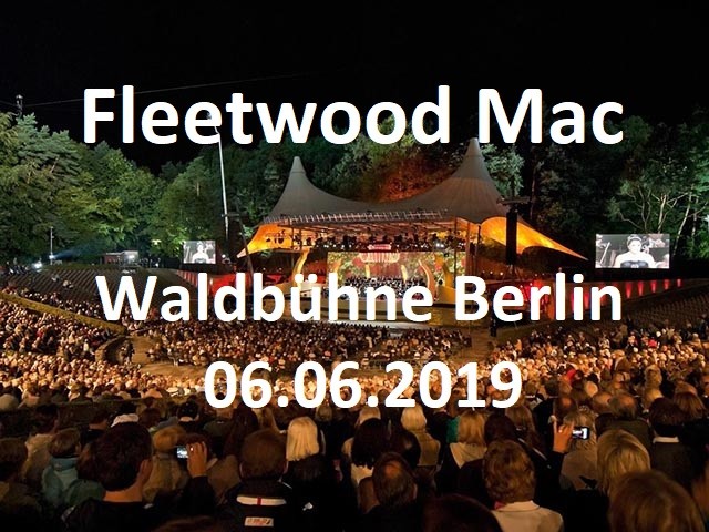 Fleetwood Mac – Live in der Waldbühne Berlin - Berliner Waldbühne - 07.06.2019 - Konzert - Alecsa Hotel Berlin
